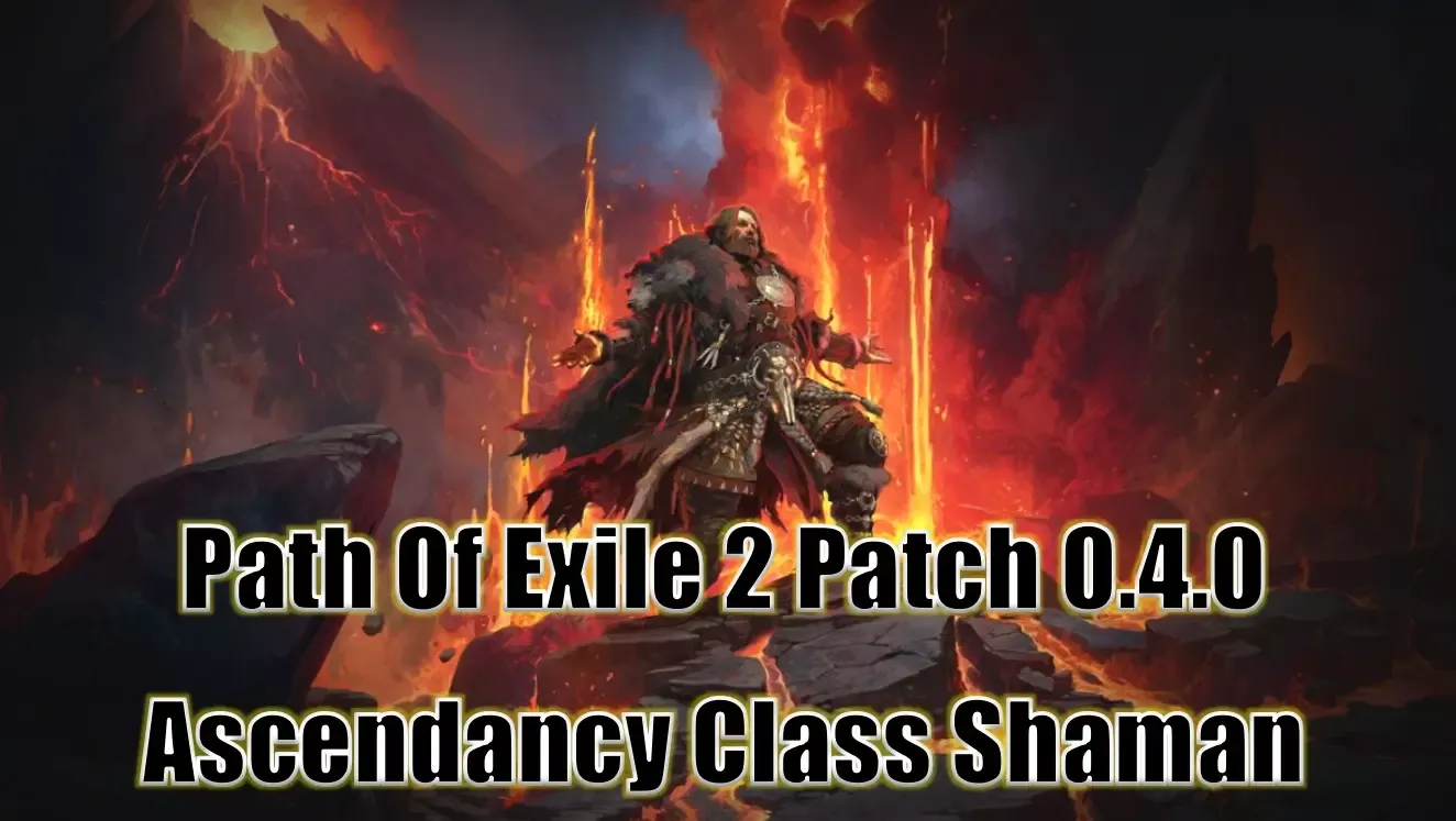 Path Of Exile 2 Patch 0.4.0 Shaman Guide | How To Unlock And Play This Druid Ascendancy Class? Path Of Exile 2 Patch 0.4.0 Shaman Guide | How To Unlock And Play This Druid Ascendancy Class?