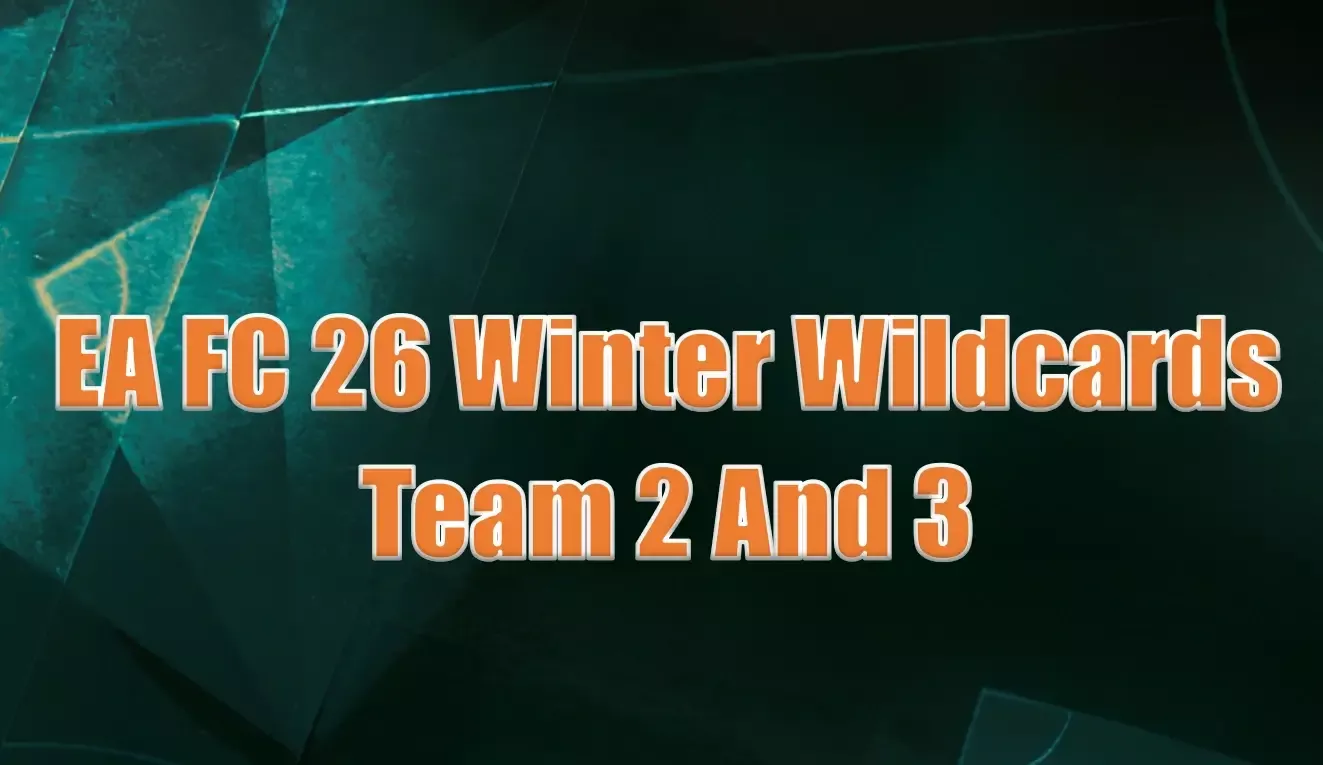 EA FC 26 Winter Wildcards Team 2 & 3 Predictions | How To Get New Player Cards? EA FC 26 Winter Wildcards Team 2 & 3 Predictions | How To Get New Player Cards?