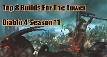 Diablo 4 Season 11 Top 8 Builds for Dominating The Tower | Best Strategies to Climb the Leaderboards!