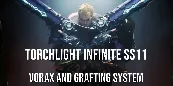 Torchlight Infinite SS11 Vorax And Grafting System Breakdown | This Season Finally Lets You Break Every Gear Limit!