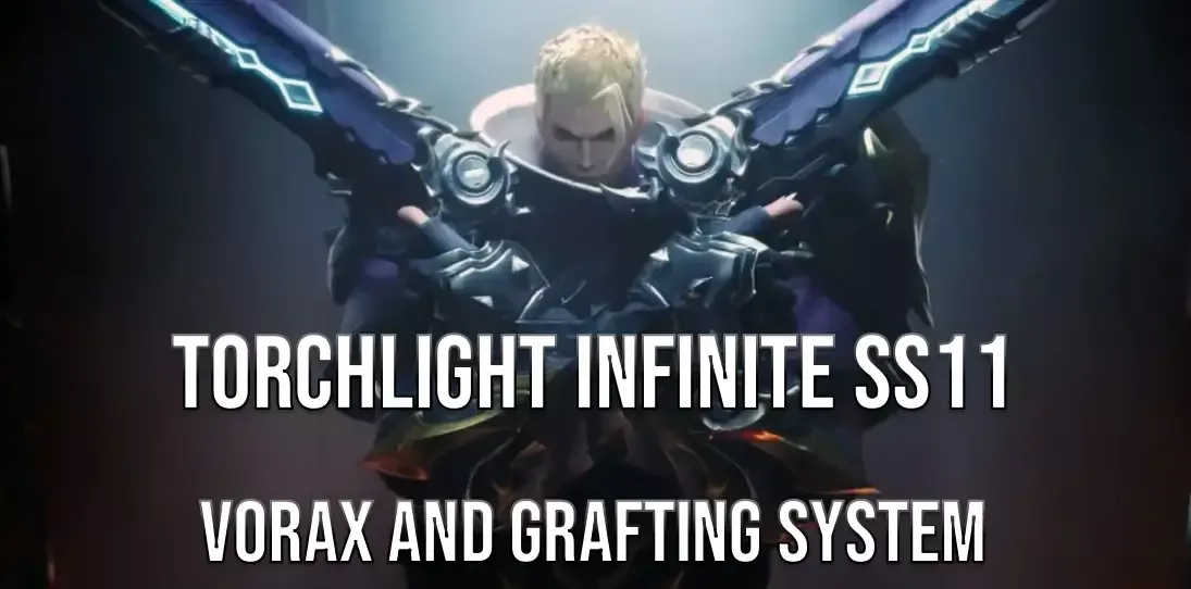 Torchlight Infinite SS11 Vorax And Grafting System Breakdown | This Season Finally Lets You Break Every Gear Limit! Torchlight Infinite SS11 Vorax And Grafting System Breakdown | This Season Finally Lets You Break Every Gear Limit!