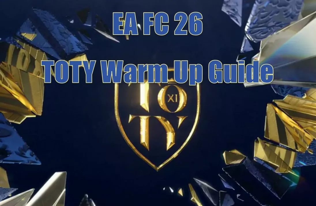 EA FC 26 TOTY Warm Up Guide | How to Get More Packs And Use Them Effectively? EA FC 26 TOTY Warm Up Guide | How to Get More Packs And Use Them Effectively?