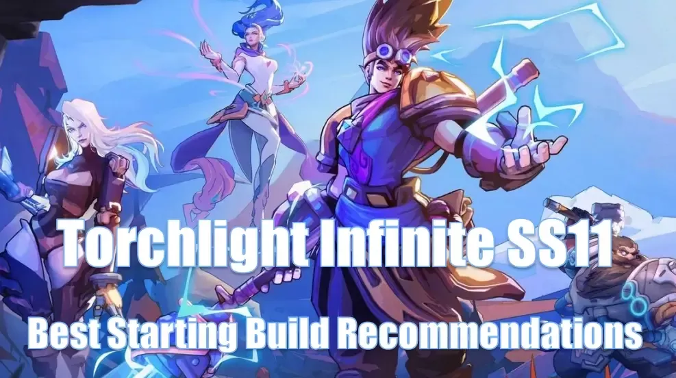 Torchlight Infinite SS11 Best Starting Build Recommendations | Top Heroes And Skill to Dominate Early Torchlight Infinite SS11 Best Starting Build Recommendations | Top Heroes And Skill to Dominate Early